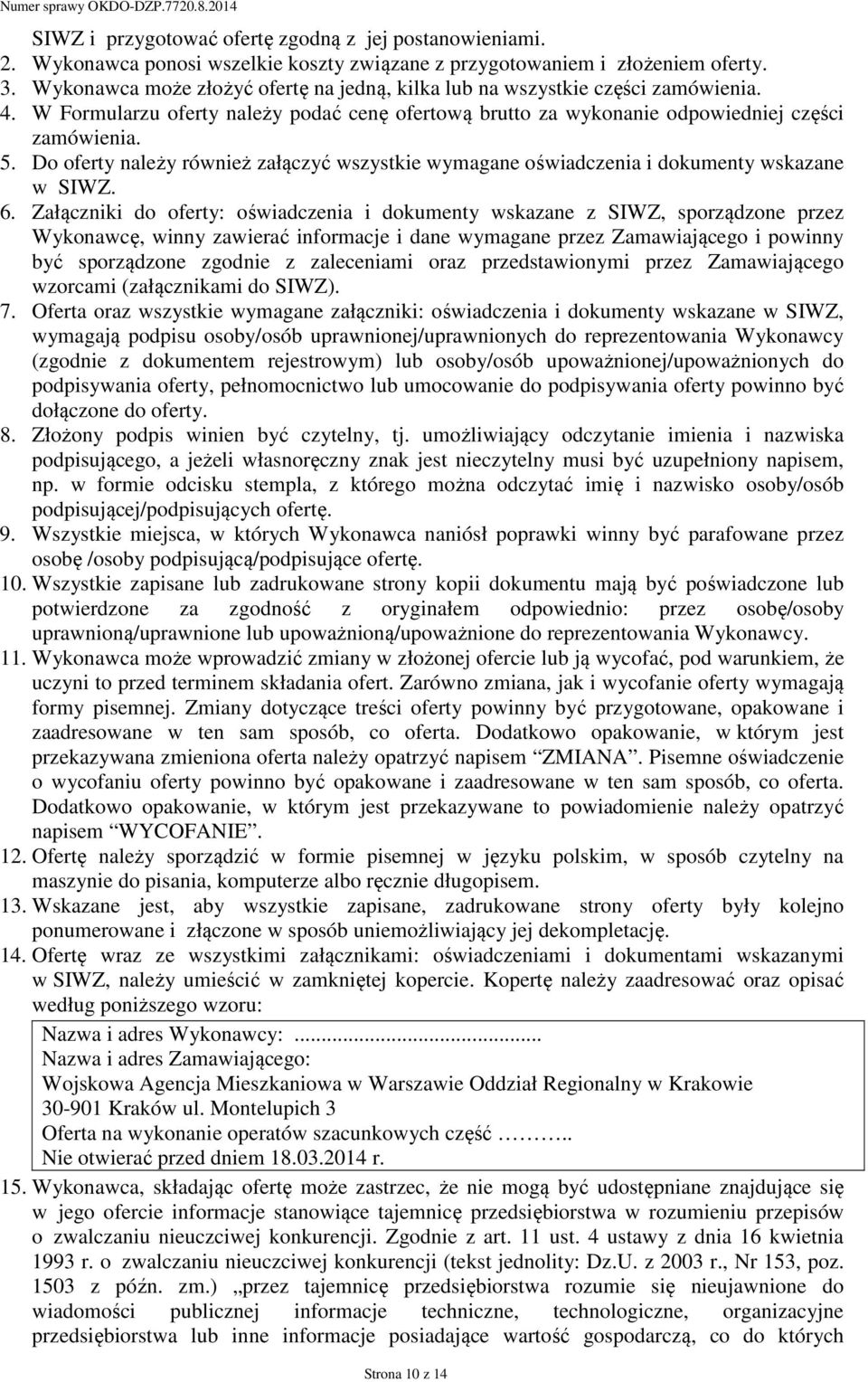 Do oferty należy również załączyć wszystkie wymagane oświadczenia i dokumenty wskazane w SIWZ. 6.