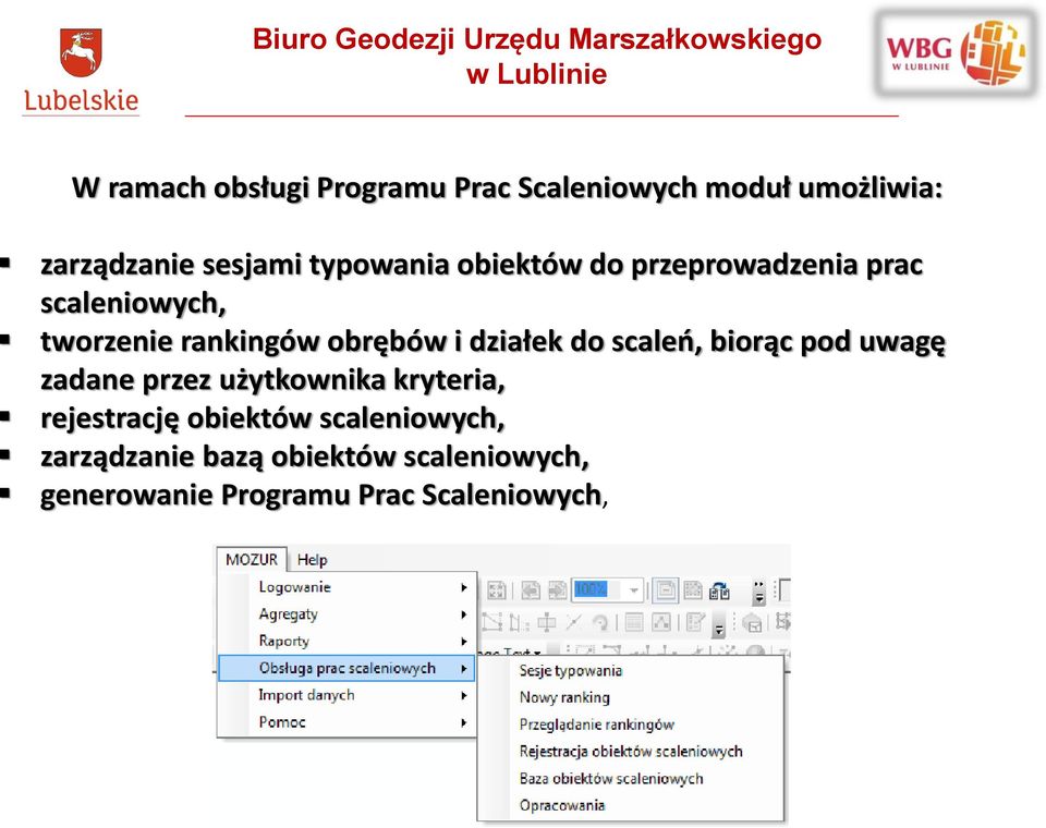 działek do scaleń, biorąc pod uwagę zadane przez użytkownika kryteria, rejestrację