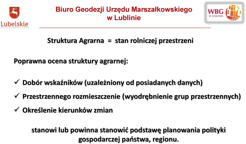 rozmieszczenie (wyodrębnienie grup przestrzennych) Określenie kierunków zmian