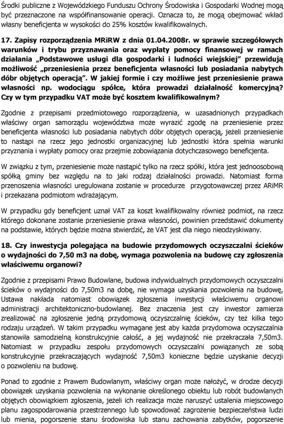 w sprawie szczegółowych warunków i trybu przyznawania oraz wypłaty pomocy finansowej w ramach działania Podstawowe usługi dla gospodarki i ludności wiejskiej przewidują moŝliwość przeniesienia przez