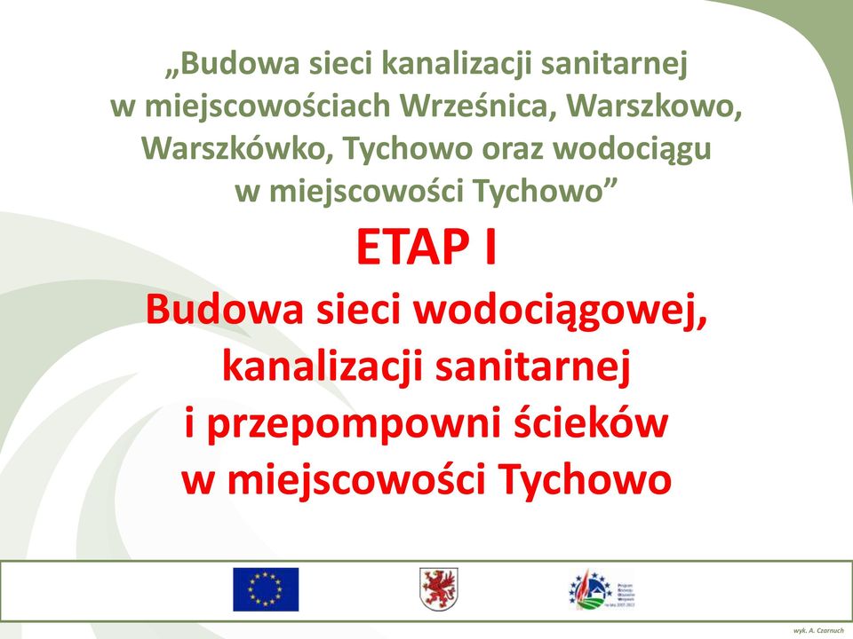 miejscowości Tychowo ETAP I Budowa sieci wodociągowej,