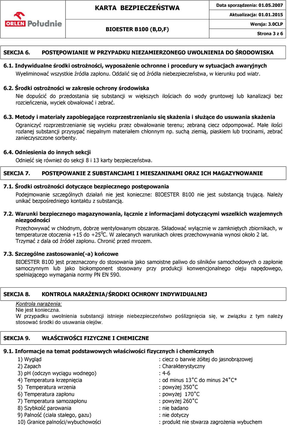 Środki ostrożności w zakresie ochrony środowiska Nie dopuścić do przedostania się substancji w większych ilościach do wody gruntowej lub kanalizacji bez rozcieńczenia, wyciek obwałować i zebrać. 6.3.