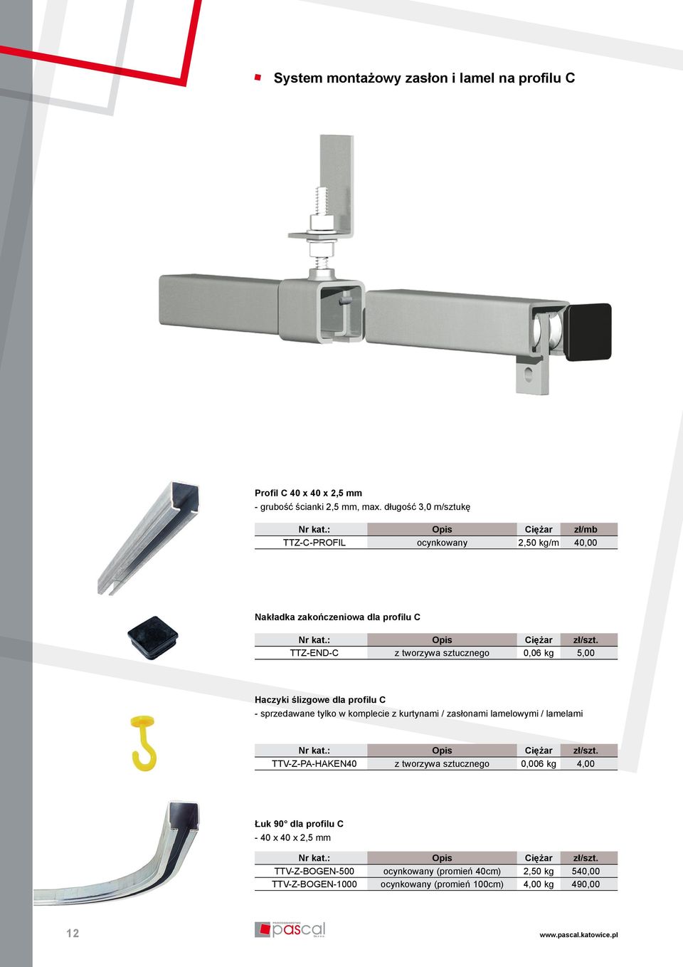 ślizgowe dla profilu C - sprzedawane tylko w komplecie z kurtynami / zasłonami lamelowymi / lamelami TTV-Z-PA-HAKEN40 z tworzywa sztucznego 0,006 kg 4,00