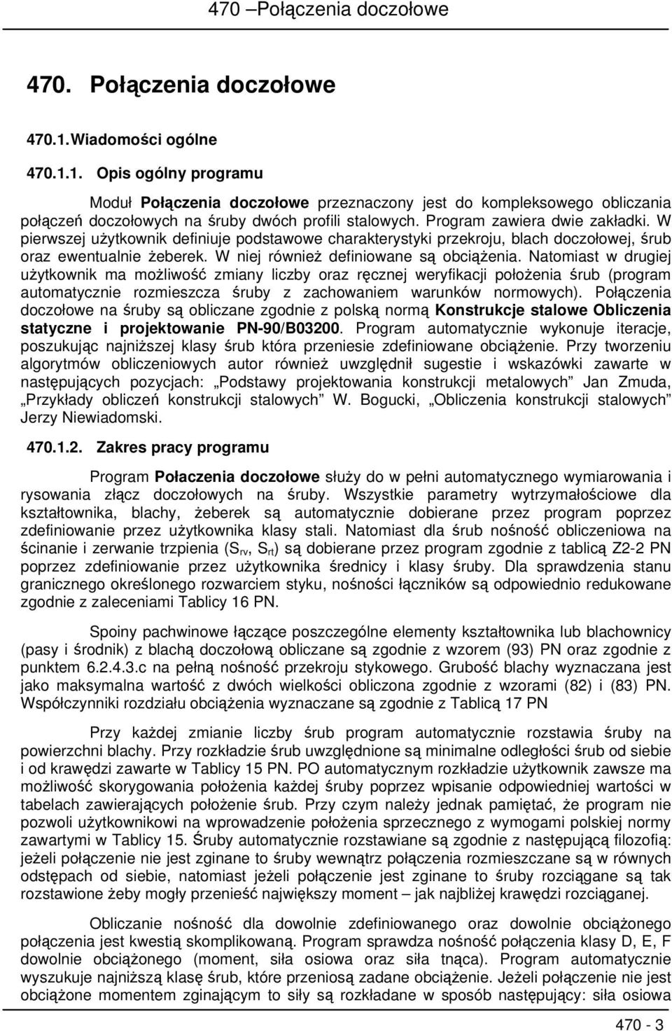 Natomiast w drugiej użytkownik ma możliwość zmiany liczby oraz ręcznej weryfikacji położenia śrub (program automatycznie rozmieszcza śruby z zachowaniem warunków normowych).