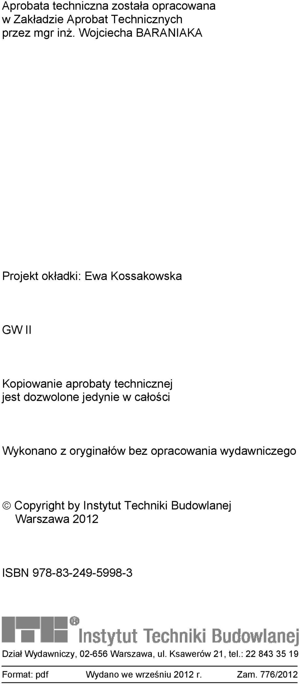 całości Wykonano z oryginałów bez opracowania wydawniczego Copyright by Instytut Techniki Budowlanej Warszawa 2012