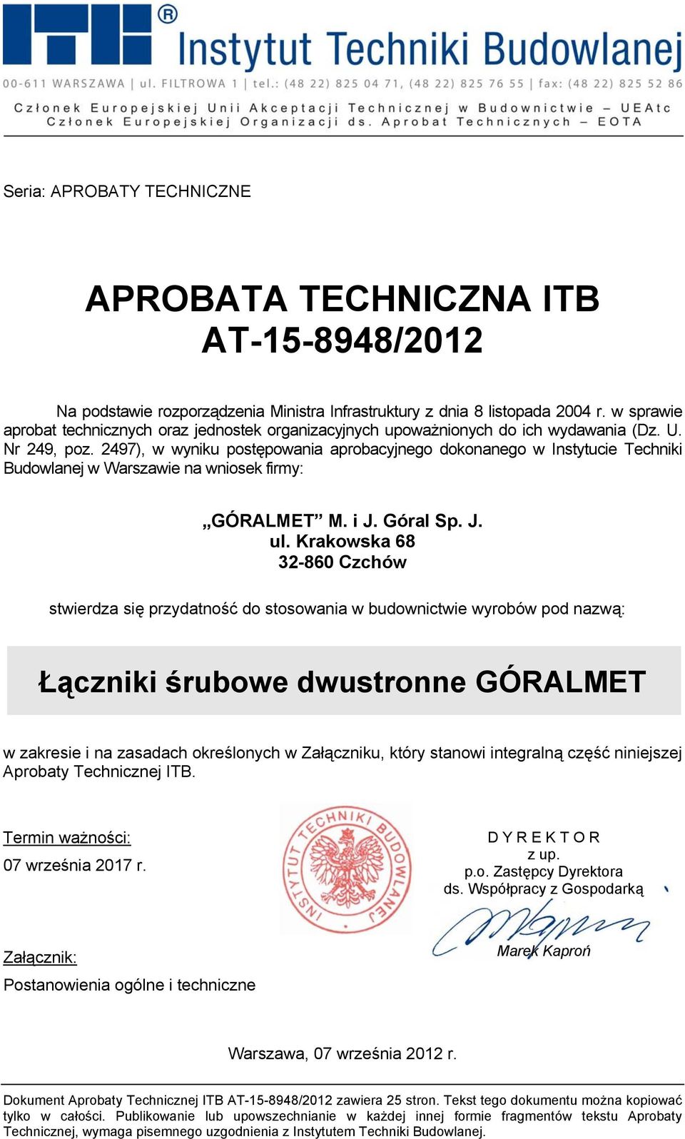 2497), w wyniku postępowania aprobacyjnego dokonanego w Instytucie Techniki Budowlanej w Warszawie na wniosek firmy: GÓRALMET M. i J. Góral Sp. J. ul.