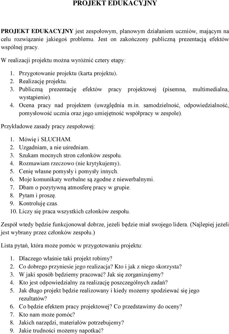 Publiczną prezentację efektów pracy projektowej (pisemna, multimedialna, wystąpienie). 4. Ocena pracy nad projektem (uwzględnia m.in.