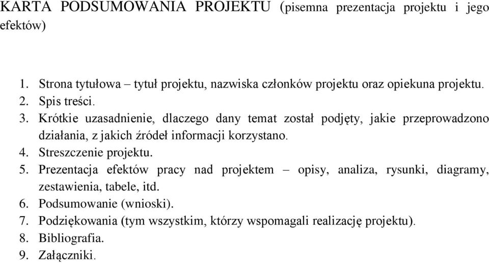 Krótkie uzasadnienie, dlaczego dany temat został podjęty, jakie przeprowadzono działania, z jakich źródeł informacji korzystano. 4.