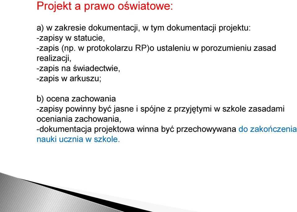 w protokolarzu RP)o ustaleniu w porozumieniu zasad realizacji, -zapis na świadectwie, -zapis w arkuszu;