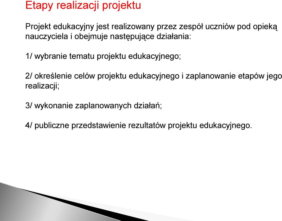 edukacyjnego; 2/ określenie celów projektu edukacyjnego i zaplanowanie etapów jego