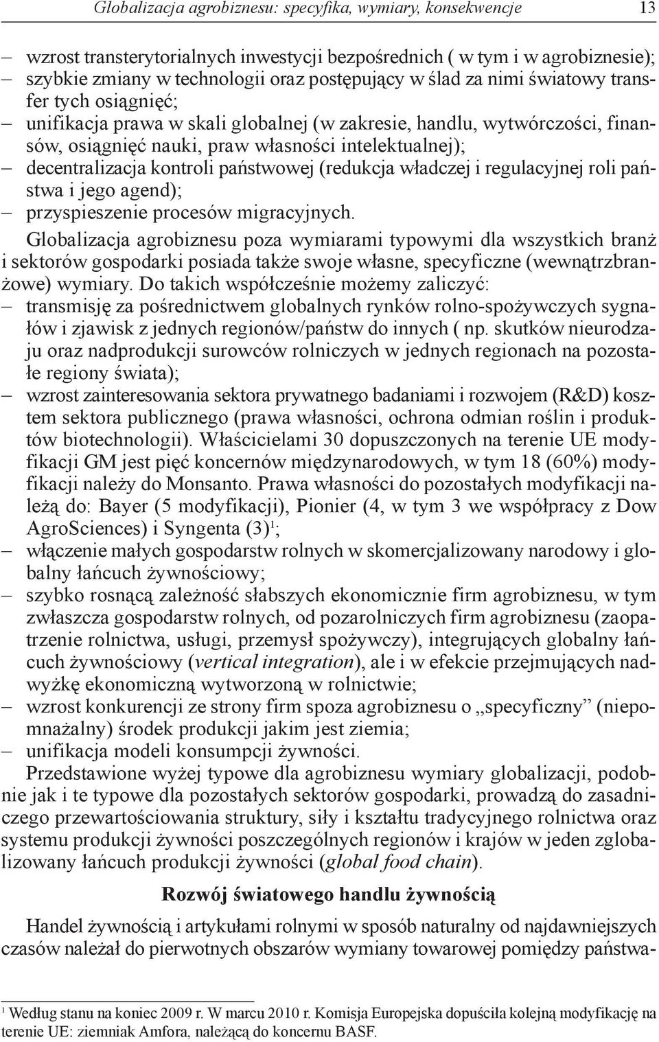 państwowej (redukcja władczej i regulacyjnej roli państwa i jego agend); przyspieszenie procesów migracyjnych.