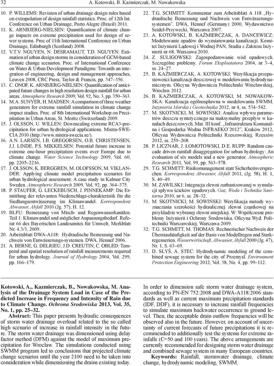 Proc of 11th International Conference on Urban Drainage, Edinburgh (Scotland) 2008. 12. V.T.V. NGUYEN, N. DESRAMAUT, T.D. NGUYEN: Estimation of urban design storms in consideration of GCM-based climate change scenarios.