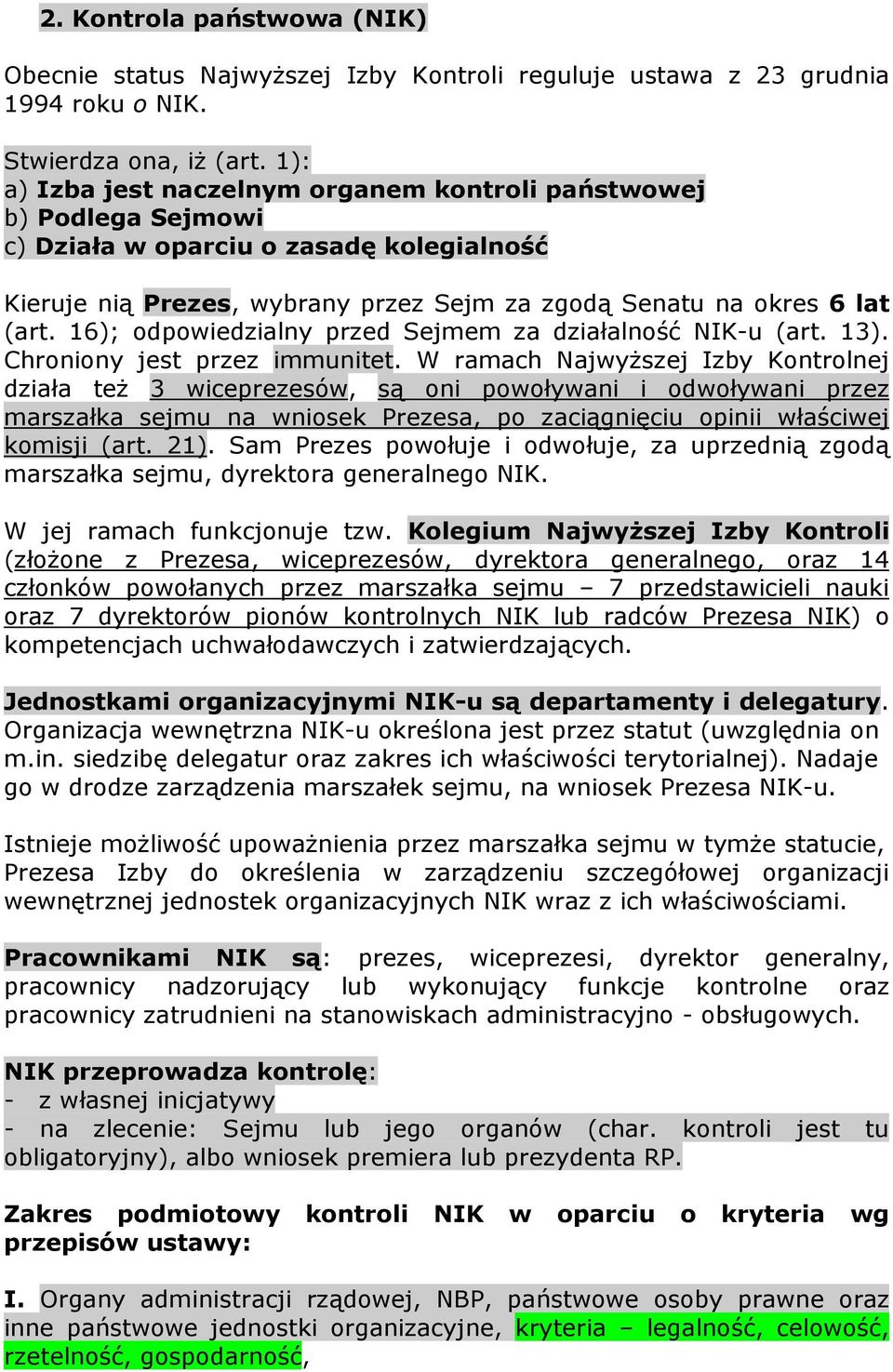 16); odpowiedzialny przed Sejmem za działalność NIK-u (art. 13). Chroniony jest przez immunitet.