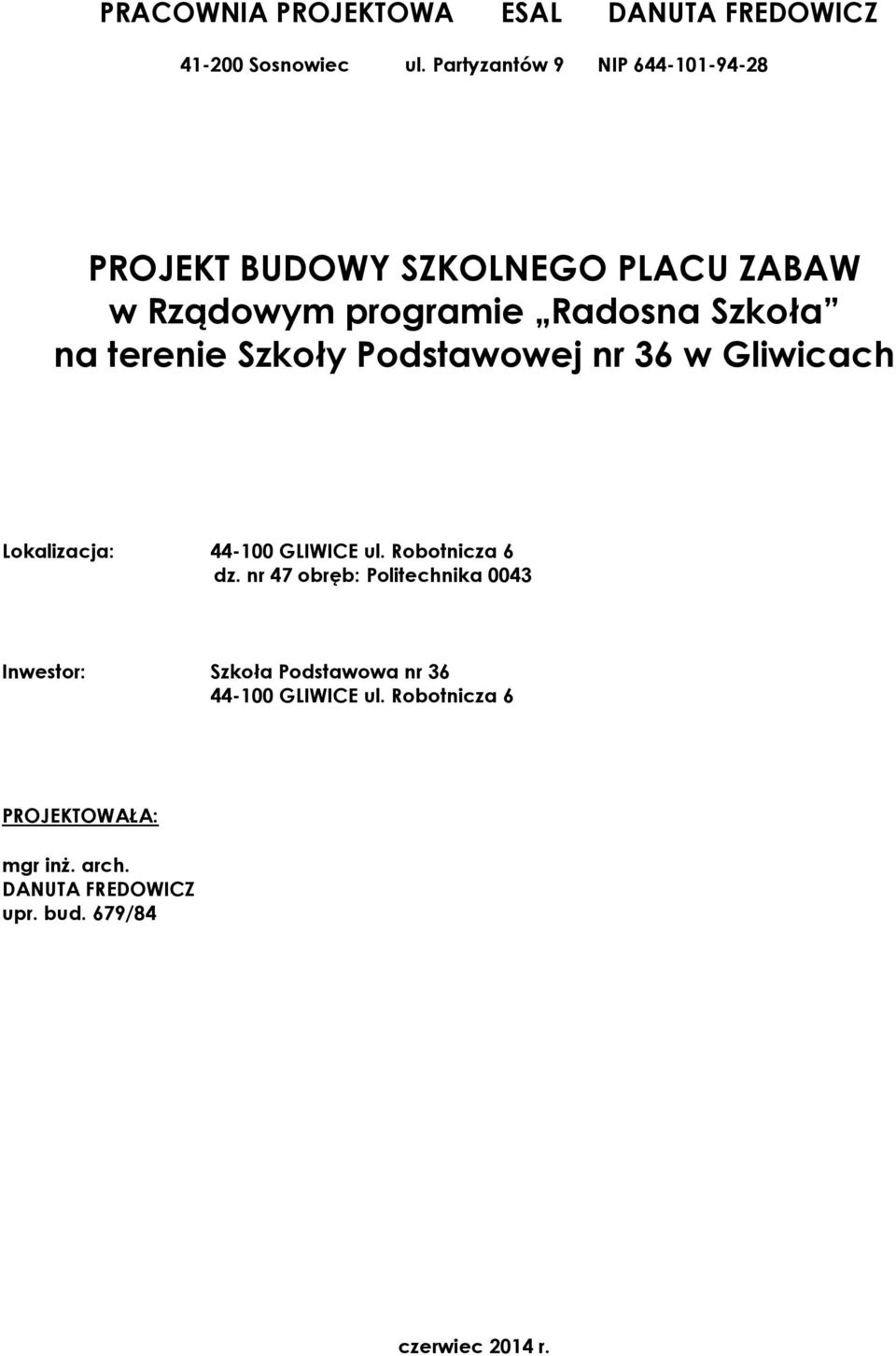 terenie Szkły Pdstawwej nr 36 w Gliwicach Lkalizacja: 44-100 GLIWICE ul. Rbtnicza 6 dz.