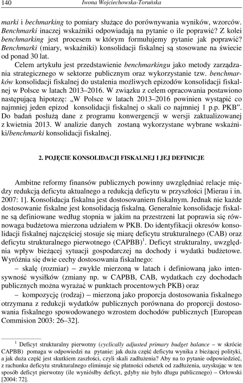 Celem artykułu jest przedstawienie benchmarkingu jako metody zarządzania strategicznego w sektorze publicznym oraz wykorzystanie tzw.