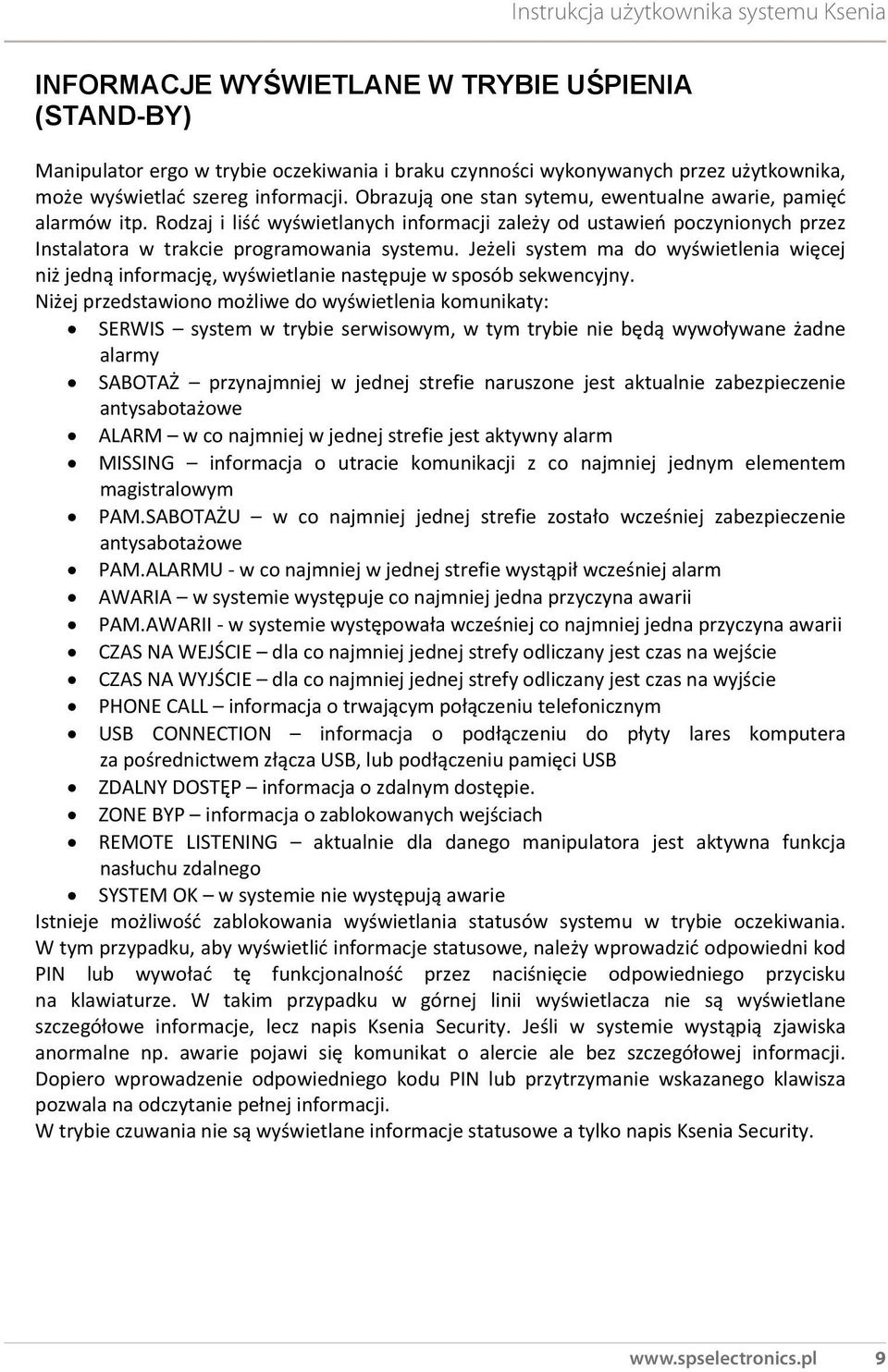 Jeżeli system ma do wyświetlenia więcej niż jedną informację, wyświetlanie następuje w sposób sekwencyjny.