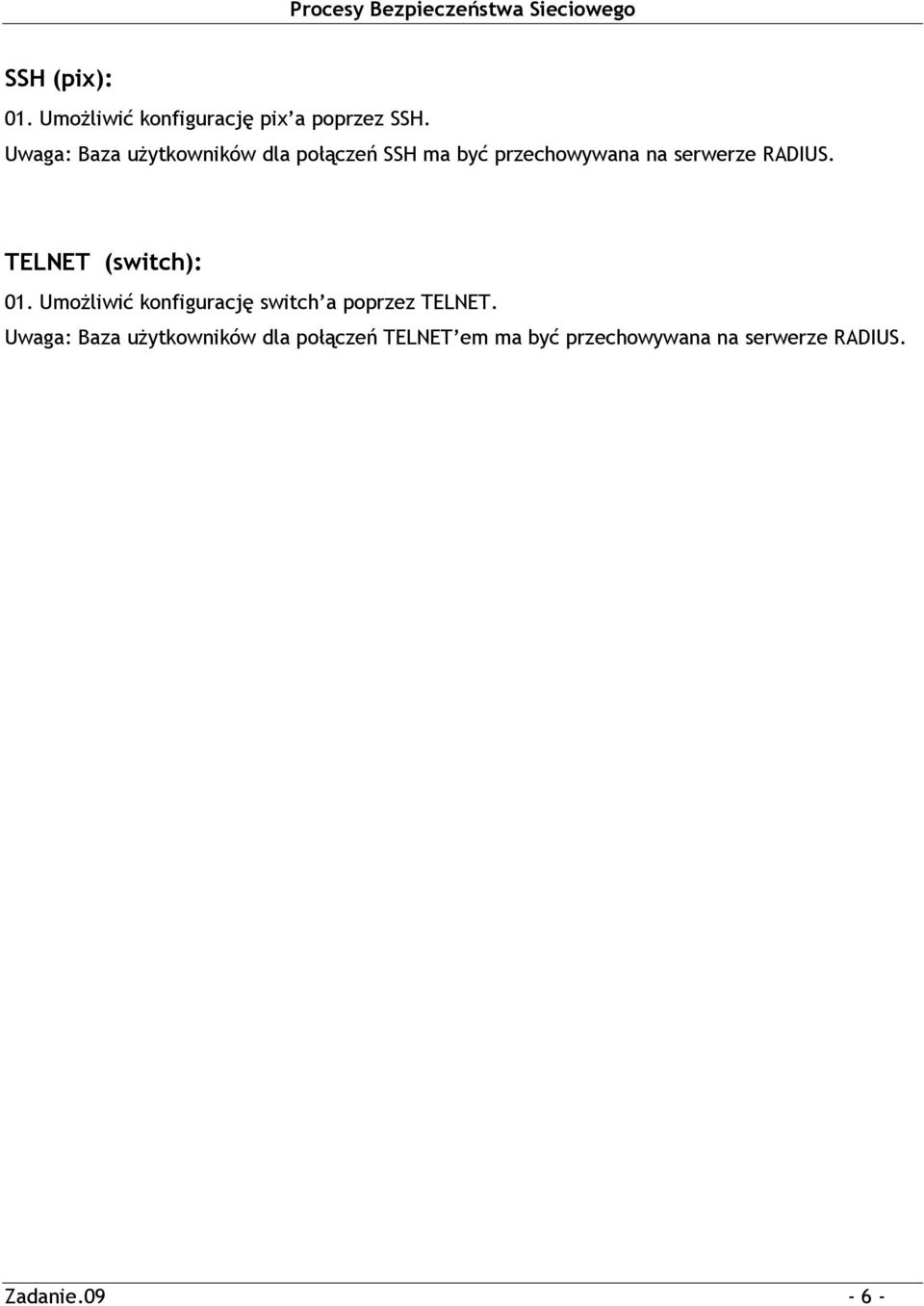 RADIUS. TELNET (switch): 01. Umożliwić konfigurację switch a poprzez TELNET.