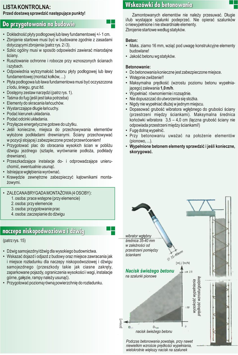 Rusztowanie ochronne i robocze przy wznoszonych œcianach i szybach. Odpowiednia wytrzyma³oœæ betonu p³yty pod³ogowej lub ³awy fundamentowej (monta ko³ków,.