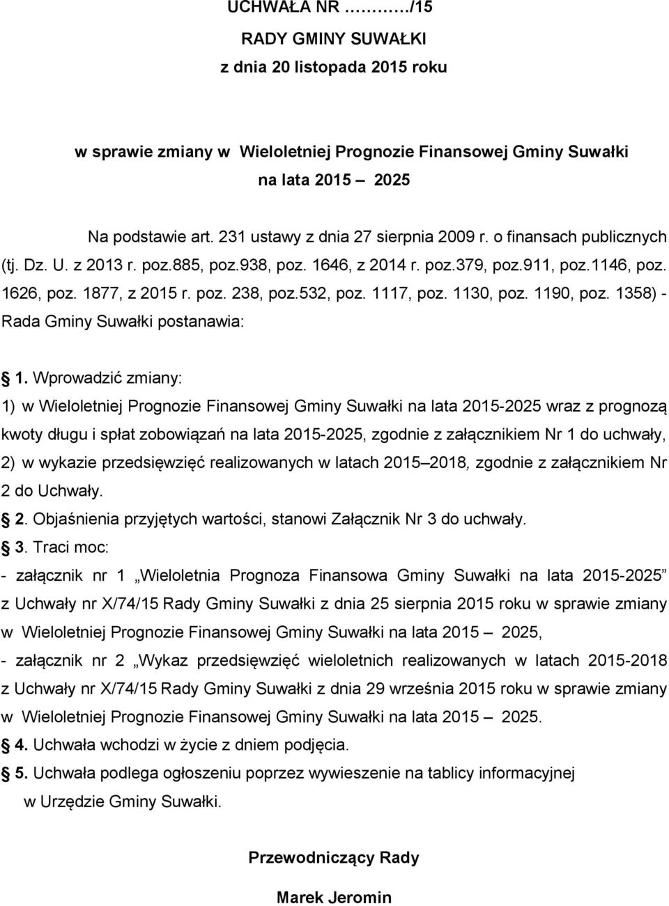 532, poz. 1117, poz. 1130, poz. 1190, poz. 1358) - Rada Gminy Suwałki postanawia: 1.
