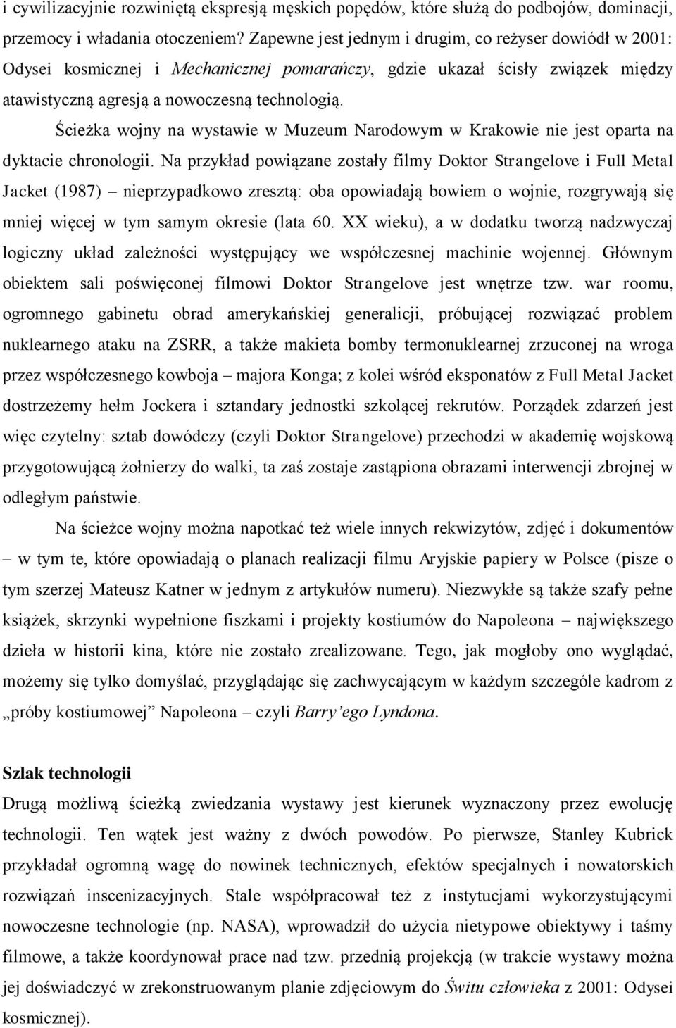 Ścieżka wojny na wystawie w Muzeum Narodowym w Krakowie nie jest oparta na dyktacie chronologii.