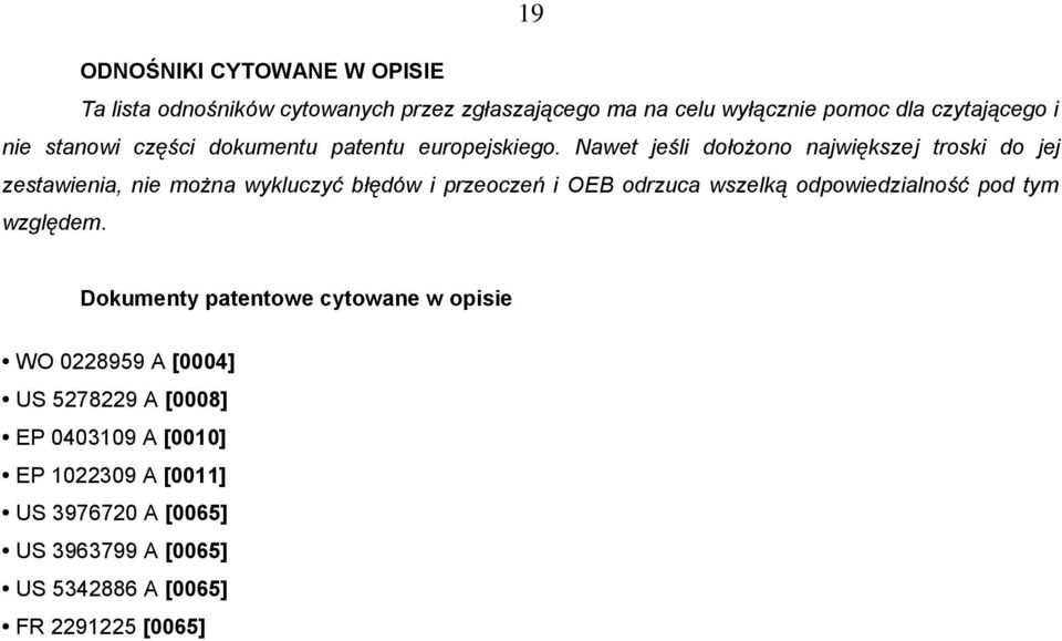 Nawet jeśli dołożono największej troski do jej zestawienia, nie można wykluczyć błędów i przeoczeń i OEB odrzuca wszelką