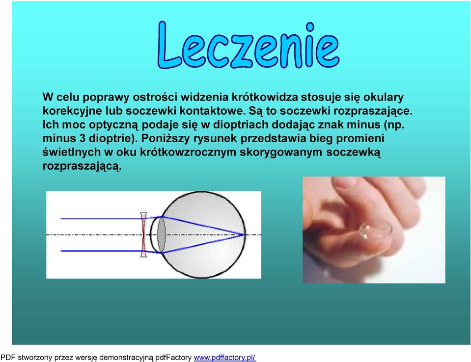 Ich moc optyczną podaje się w dioptriach dodając znak minus (np.