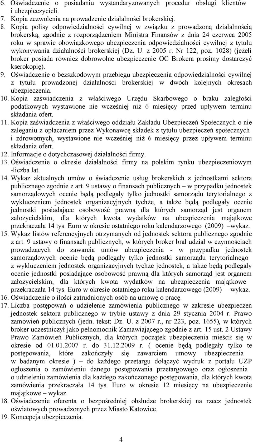 odpowiedzialności cywilnej z tytułu wykonywania działalności brokerskiej (Dz.. z 2005 r. Nr 122, poz.