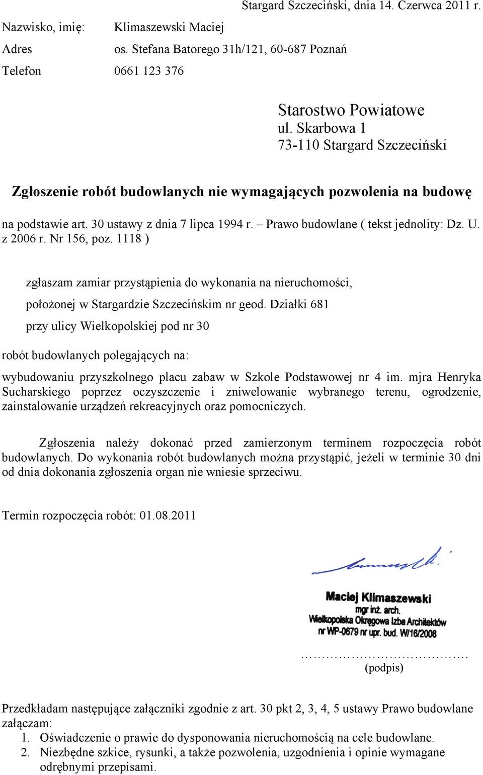 z 2006 r. Nr 156, poz. 1118 ) zgłaszam zamiar przystąpienia do wykonania na nieruchomości, położonej w Stargardzie Szczecińskim nr geod.