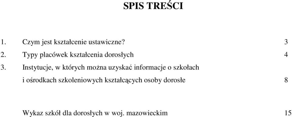 moŝna uzyskać informacje o szkołach i ośrodkach szkoleniowych