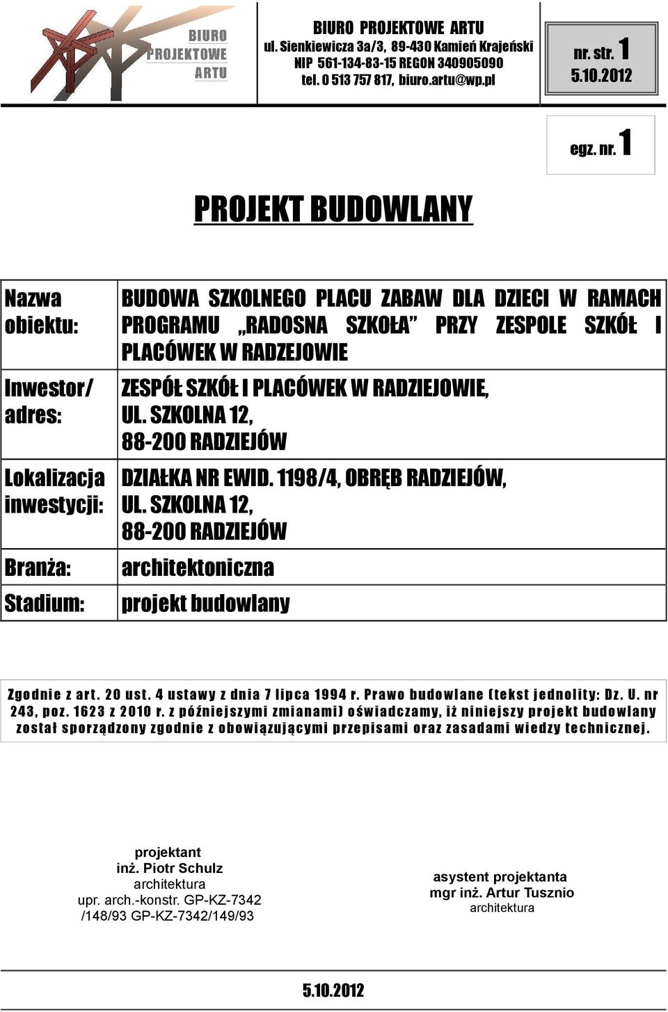 RADZEJOWIE ZESPÓŁ SZKÓŁ I PLACÓWEK W RADZIEJOWIE, UL. SZKOLNA 12, 88-200 RADZIEJÓW DZIAŁKA NR EWID. 1198/4, OBRĘB RADZIEJÓW, UL.
