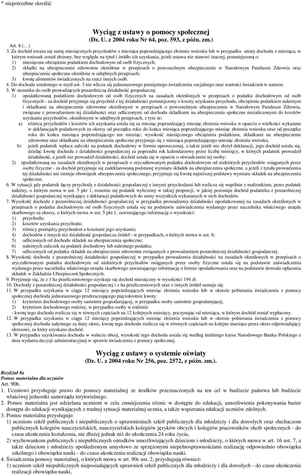 ich uzyskania, jeŝeli ustawa nie stanowi inaczej, pomniejszoną o: 1) miesięczne obciąŝenie podatkiem dochodowym od osób fizycznych; 2) składki na ubezpieczenie zdrowotne określone w przepisach o