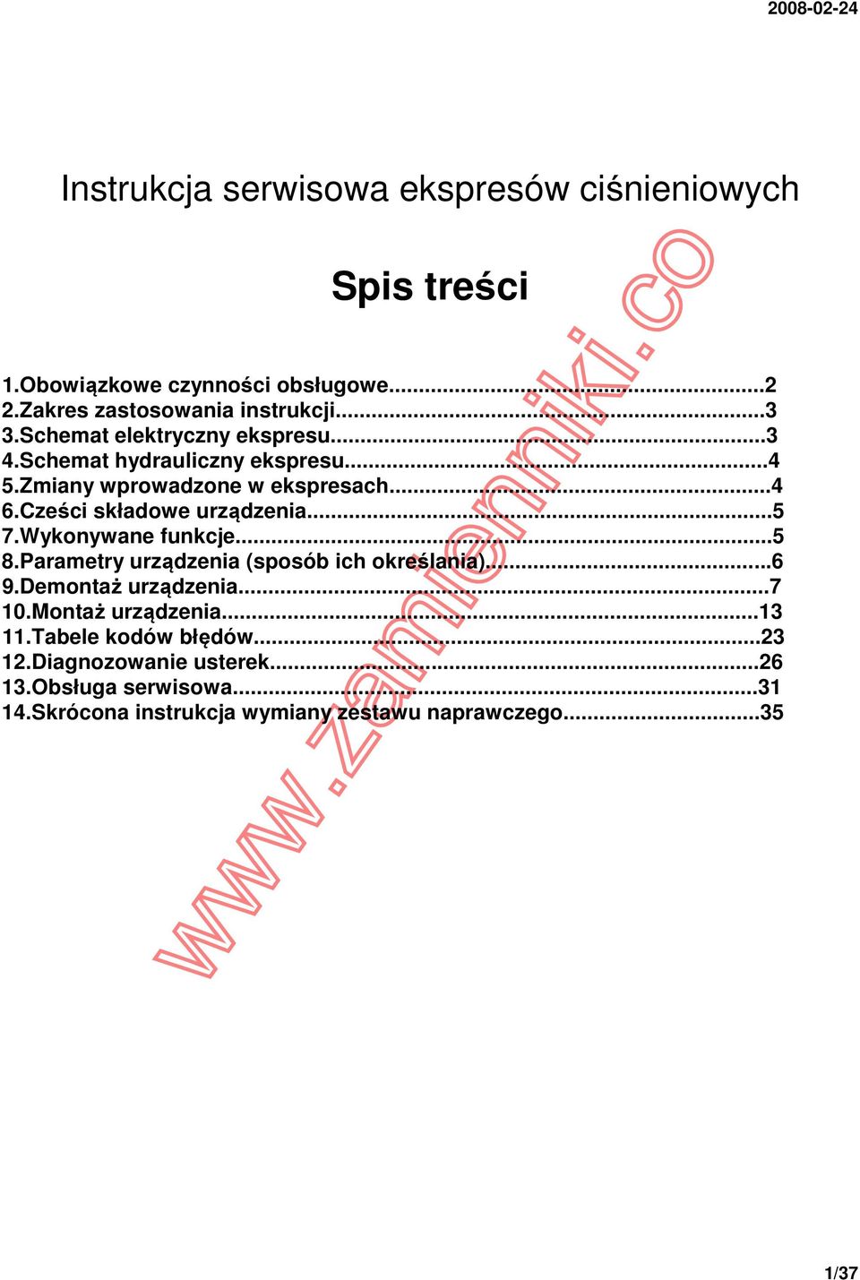 Cześci składowe urządzenia...5 7.Wykonywane funkcje...5 8.Parametry urządzenia (sposób ich określania)...6 9.Demontaż urządzenia...7 10.