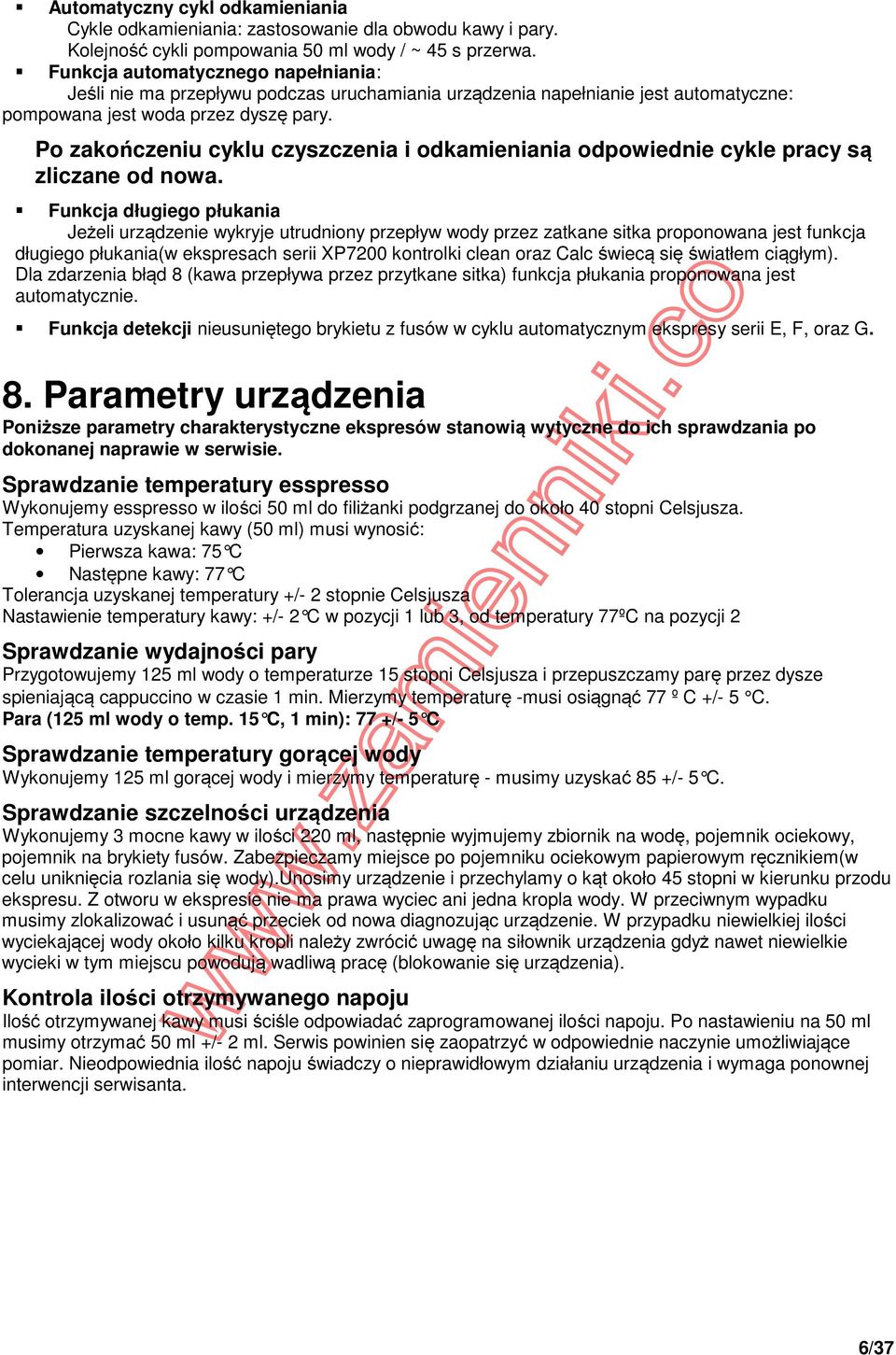 Po zakończeniu cyklu czyszczenia i odkamieniania odpowiednie cykle pracy są zliczane od nowa.