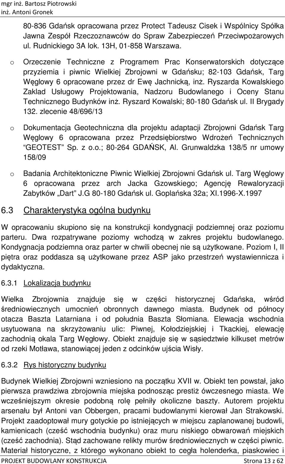 Ryszarda Kwalskieg Zaklad Usługwy Prjektwania, Nadzru Budwlaneg i Oceny Stanu Techniczneg Budynków inż. Ryszard Kwalski; 80-180 Gdańsk ul. II Brygady 132.