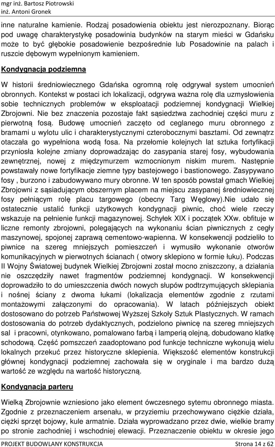 Kndygnacja pdziemna W histrii średniwieczneg Gdańska grmną rlę dgrywał system umcnień brnnych.