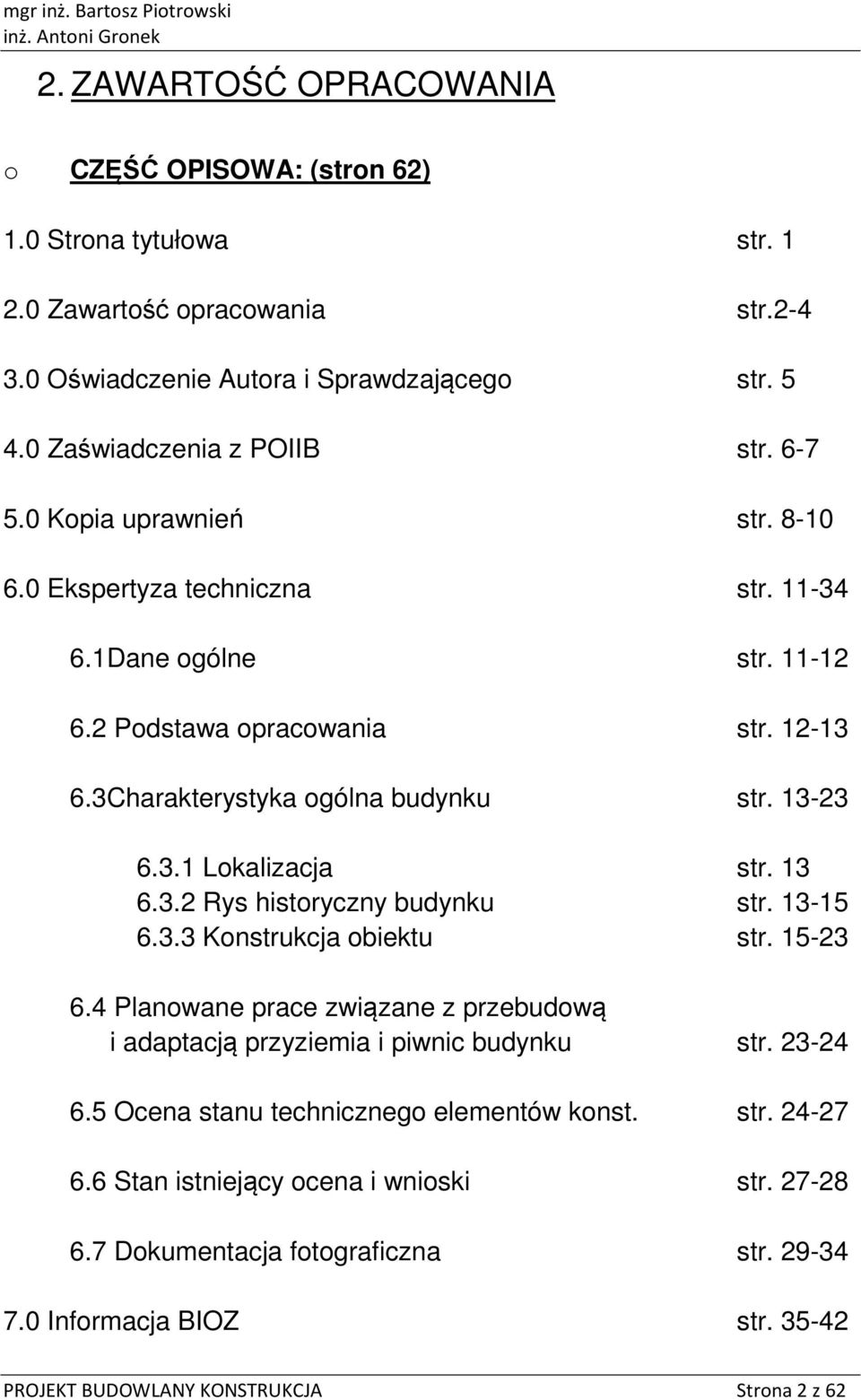 13-23 6.3.1 Lkalizacja str. 13 6.3.2 Rys histryczny budynku str. 13-15 6.3.3 Knstrukcja biektu str. 15-23 6.4 Planwane prace związane z przebudwą i adaptacją przyziemia i piwnic budynku str. 23-24 6.