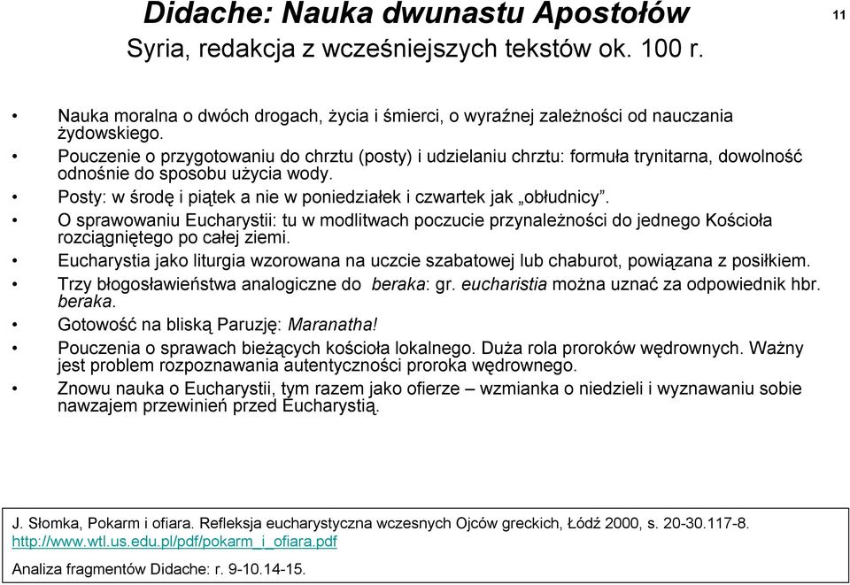 O sprawowaniu Eucharystii: tu w modlitwach poczucie przynależności do jednego Kościoła rozciągniętego po całej ziemi.
