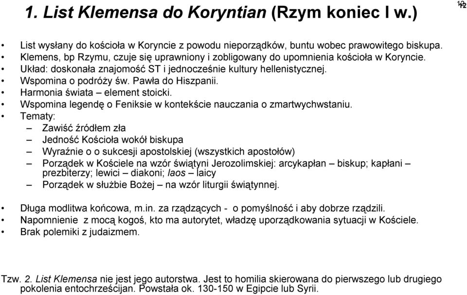 Pawła do Hiszpanii. Harmonia świata element stoicki. Wspomina legendę o Feniksie w kontekście nauczania o zmartwychwstaniu.