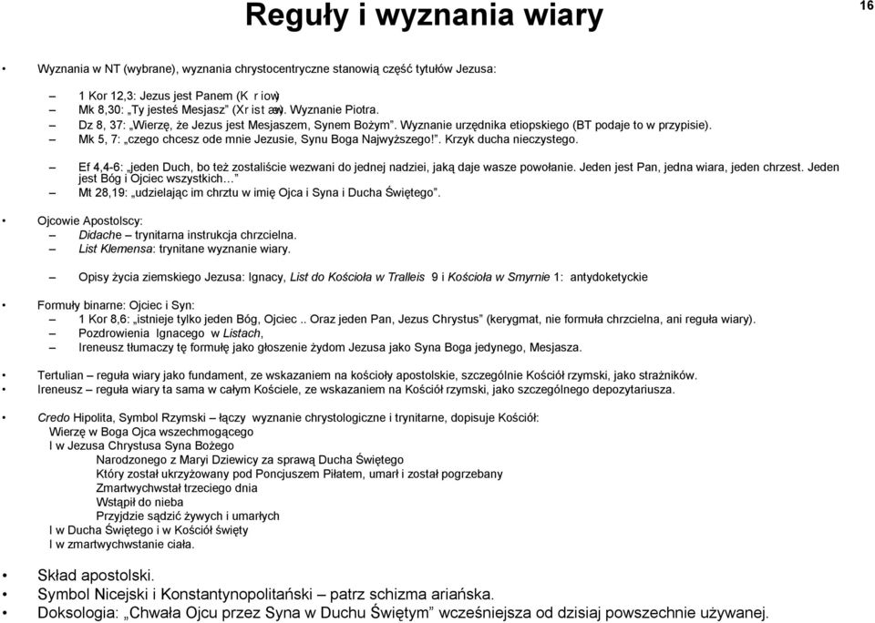 . Krzyk ducha nieczystego. Ef 4,4-6: jeden Duch, bo też zostaliście wezwani do jednej nadziei, jaką daje wasze powołanie. Jeden jest Pan, jedna wiara, jeden chrzest.