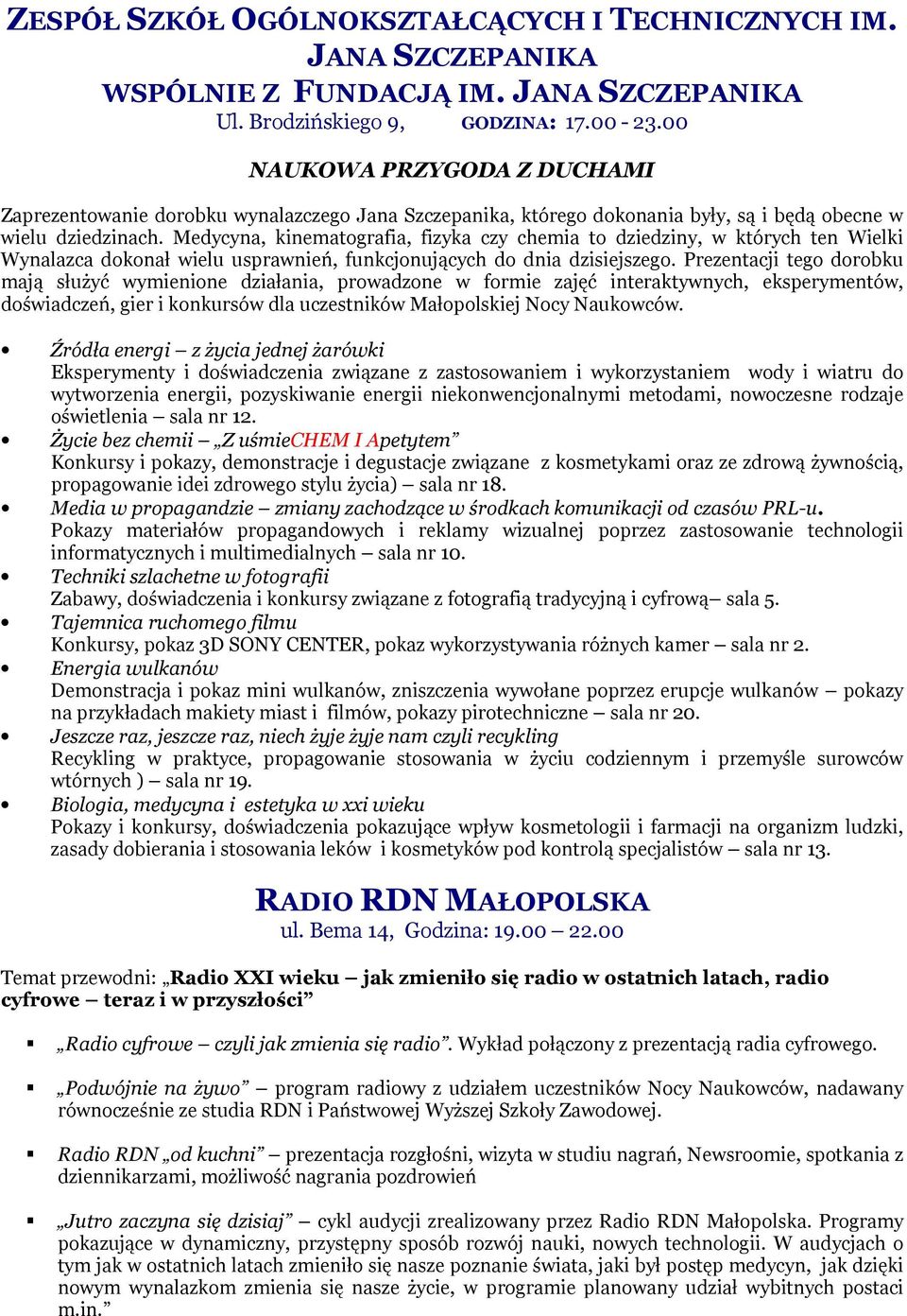 Medycyna, kinematografia, fizyka czy chemia to dziedziny, w których ten Wielki Wynalazca dokonał wielu usprawnień, funkcjonujących do dnia dzisiejszego.