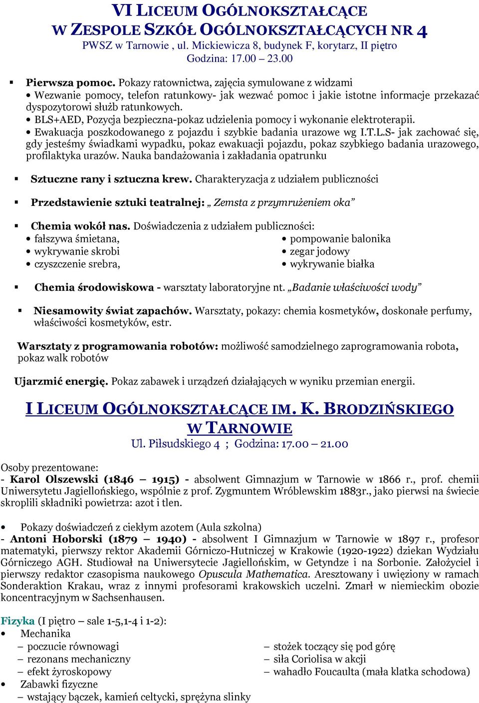 BLS+AED, Pozycja bezpieczna-pokaz udzielenia pomocy i wykonanie elektroterapii. Ewakuacja poszkodowanego z pojazdu i szybkie badania urazowe wg I.T.L.S- jak zachować się, gdy jesteśmy świadkami wypadku, pokaz ewakuacji pojazdu, pokaz szybkiego badania urazowego, profilaktyka urazów.