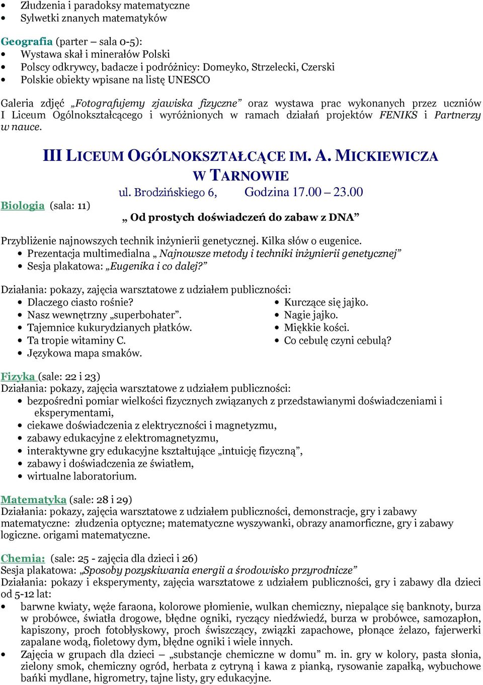 FENIKS i Partnerzy w nauce. III LICEUM OGÓLNOKSZTAŁCĄCE IM. A. MICKIEWICZA W TARNOWIE ul. Brodzińskiego 6, Godzina 17.00 23.