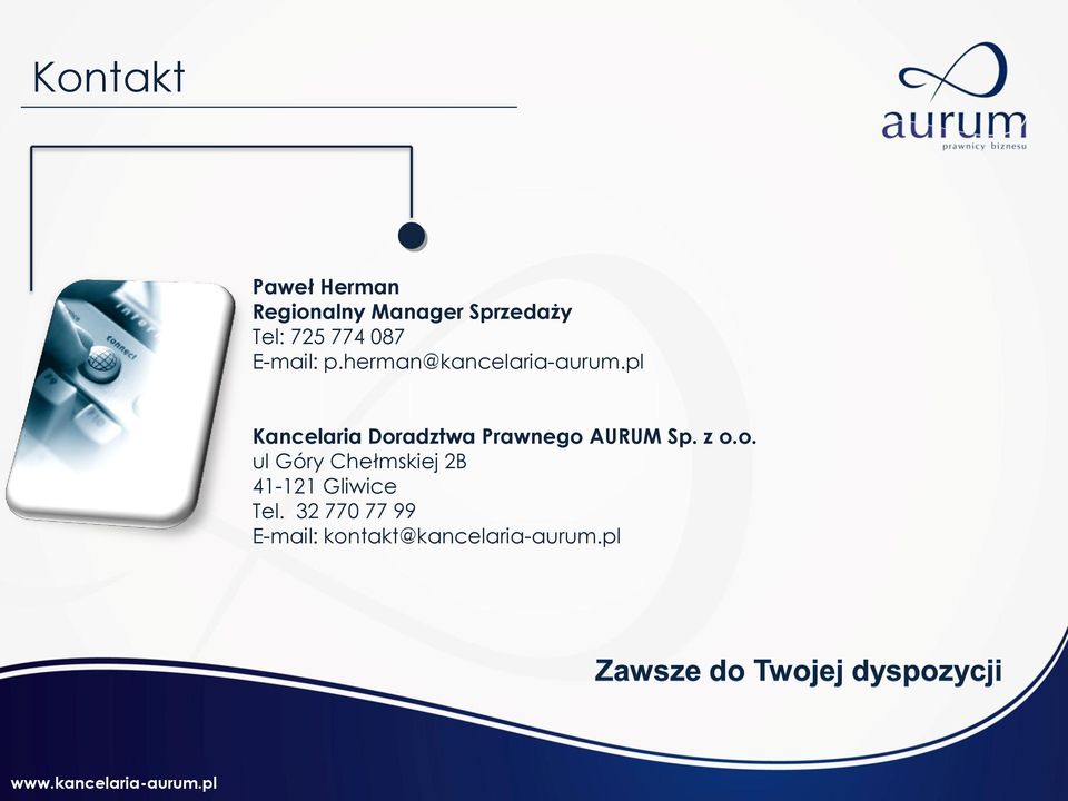 pl Kancelaria Doradztwa Prawnego AURUM Sp. z o.o. ul Góry Chełmskiej 2B 41-121 Gliwice Tel.