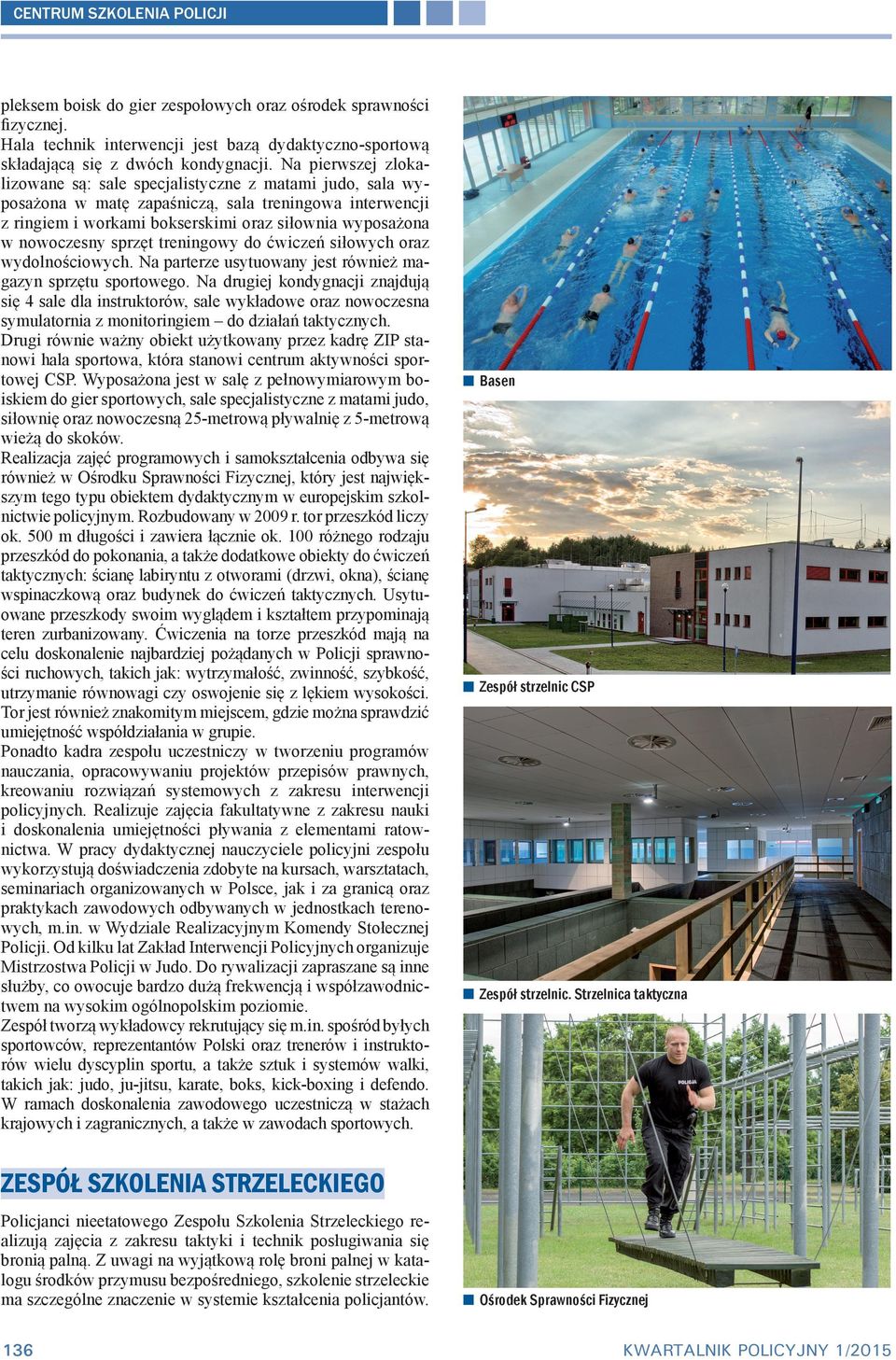 sprzęt treningowy do ćwiczeń siłowych oraz wydolnościowych. Na parterze usytuowany jest również magazyn sprzętu sportowego.