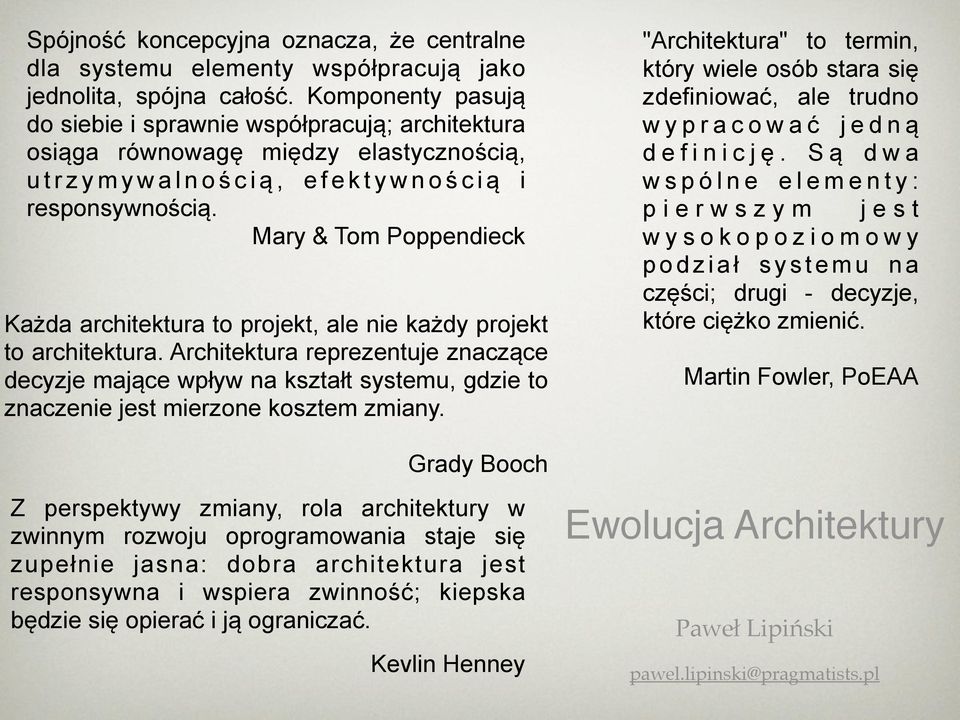 Mary & Tom Poppendieck Każda architektura to projekt, ale nie każdy projekt to architektura.