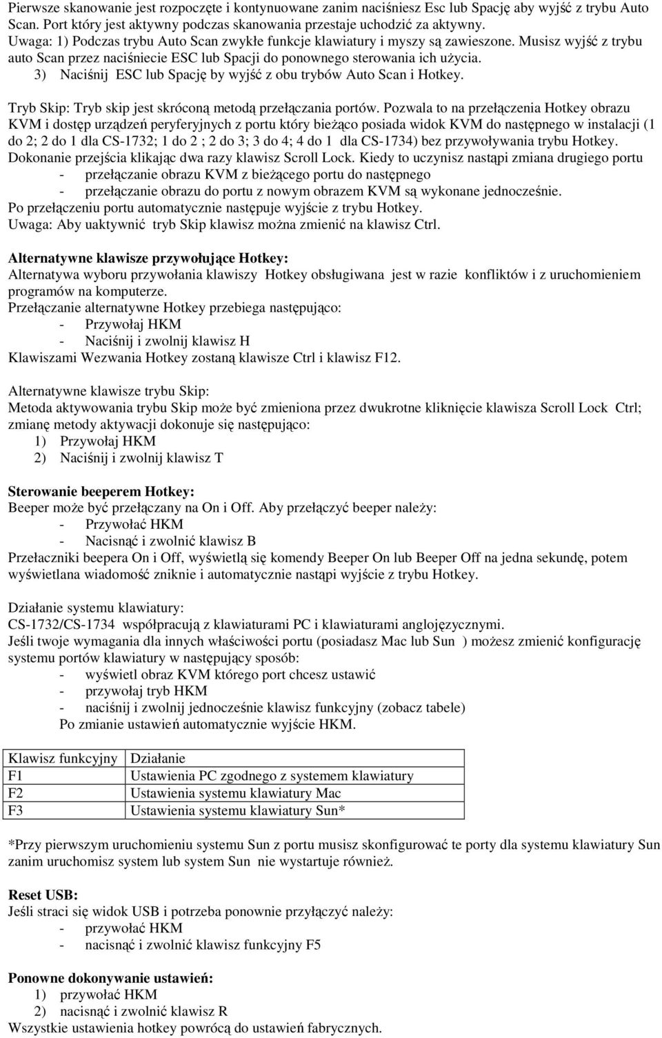 3) Naciśnij ESC lub Spację by wyjść z obu trybów Auto Scan i Hotkey. Tryb Skip: Tryb skip jest skróconą metodą przełączania portów.