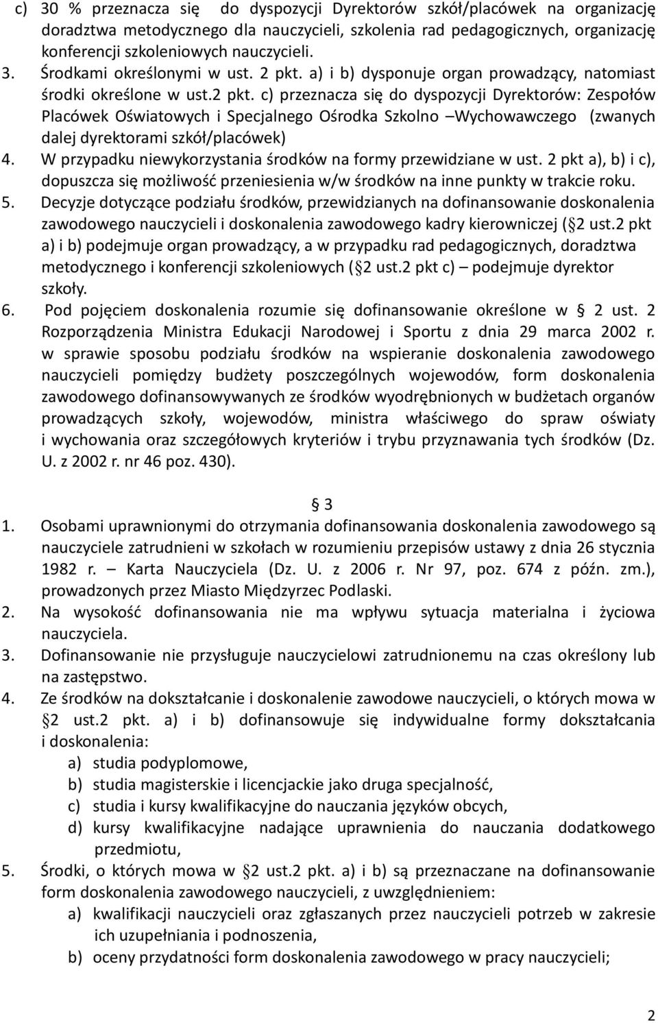 a) i b) dysponuje organ prowadzący, natomiast środki określone w ust.2 pkt.