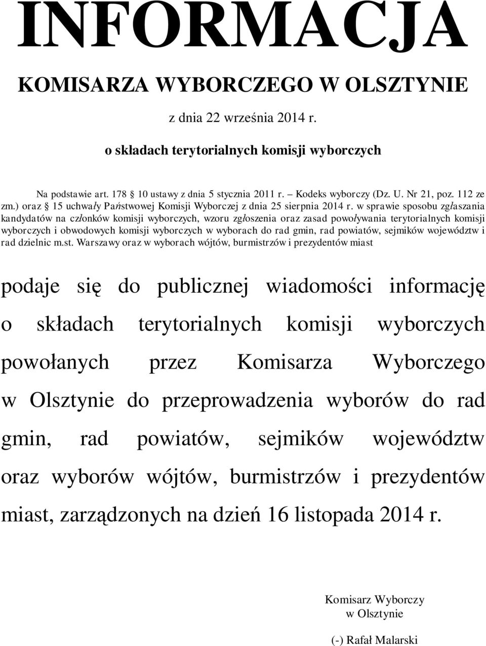 w sprawie sposobu zg aszania kandydatów na cz onków komisji wyborczych, wzoru zg oszenia oraz zasad powo ywania terytorialnych komisji wyborczych i obwodowych komisji wyborczych w wyborach do rad