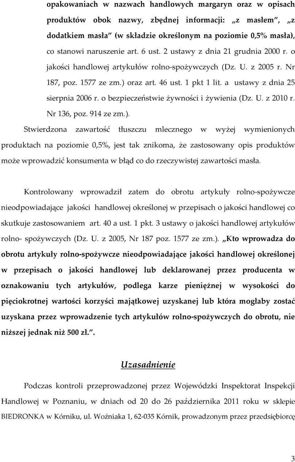 a ustawy z dnia 25 sierpnia 2006 r. o bezpieczeństwie żywności i żywienia (Dz. U. z 2010 r. Nr 136, poz. 914 ze zm.).