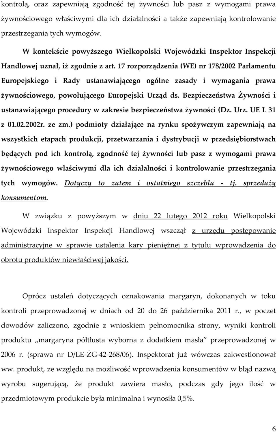 17 rozporządzenia (WE) nr 178/2002 Parlamentu Europejskiego i Rady ustanawiającego ogólne zasady i wymagania prawa żywnościowego, powołującego Europejski Urząd ds.